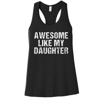 Awesome Like My Daughter Fathers Day Dad Gifts From Daughter Women's Racerback Tank