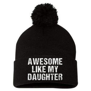 Awesome Like My Daughter Fathers Day Dad Gifts From Daughter Pom Pom 12in Knit Beanie