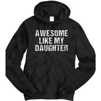 Awesome Like My Daughter Fathers Day Dad Gifts From Daughter Tie Dye Hoodie