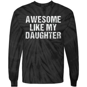 Awesome Like My Daughter Fathers Day Dad Gifts From Daughter Tie-Dye Long Sleeve Shirt