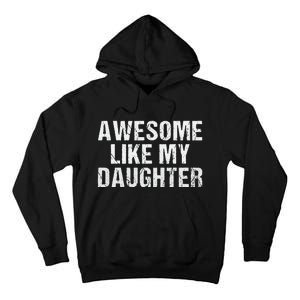 Awesome Like My Daughter Fathers Day Dad Gifts From Daughter Tall Hoodie