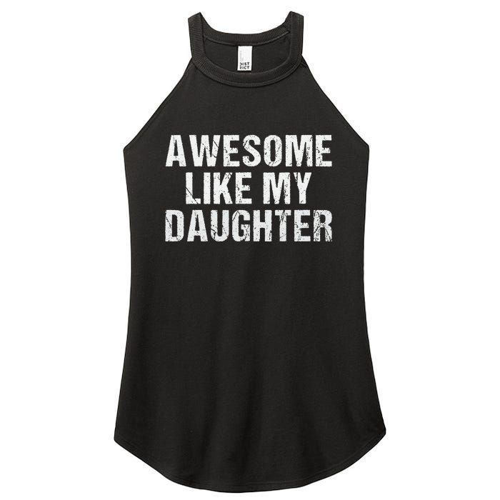 Awesome Like My Daughter Fathers Day Dad Gifts From Daughter Women's Perfect Tri Rocker Tank