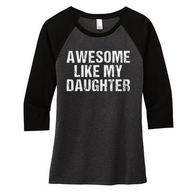 Awesome Like My Daughter Fathers Day Dad Gifts From Daughter Women's Tri-Blend 3/4-Sleeve Raglan Shirt