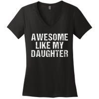 Awesome Like My Daughter Fathers Day Dad Gifts From Daughter Women's V-Neck T-Shirt