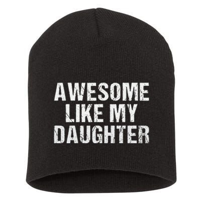 Awesome Like My Daughter Fathers Day Dad Gifts From Daughter Short Acrylic Beanie