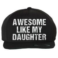 Awesome Like My Daughter Fathers Day Dad Gifts From Daughter Wool Snapback Cap