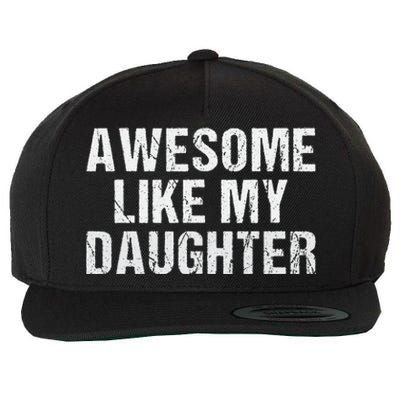 Awesome Like My Daughter Fathers Day Dad Gifts From Daughter Wool Snapback Cap