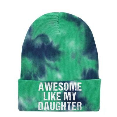 Awesome Like My Daughter Fathers Day Dad Gifts From Daughter Tie Dye 12in Knit Beanie