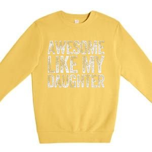 Awesome Like My Daughter Dad Daddy Gift Fathers Day Premium Crewneck Sweatshirt