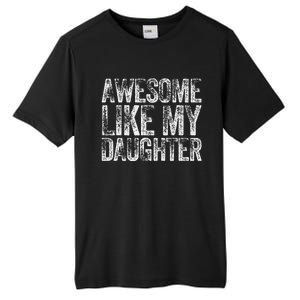 Awesome Like My Daughter Dad Daddy Gift Fathers Day Tall Fusion ChromaSoft Performance T-Shirt