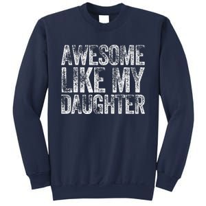 Awesome Like My Daughter Dad Daddy Gift Fathers Day Sweatshirt