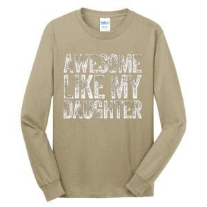 Awesome Like My Daughter Dad Daddy Gift Fathers Day Tall Long Sleeve T-Shirt