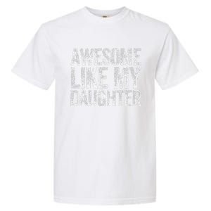 Awesome Like My Daughter Dad Daddy Gift Fathers Day Garment-Dyed Heavyweight T-Shirt