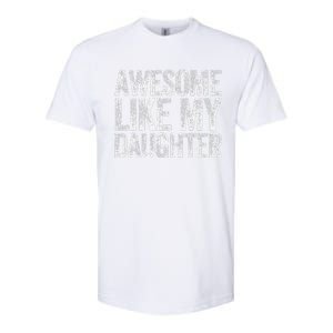 Awesome Like My Daughter Dad Daddy Gift Fathers Day Softstyle CVC T-Shirt