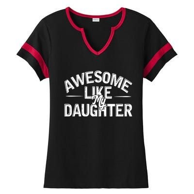 Awesome Like My Daughter Funny Dad Joke Gift Fathers Day Ladies Halftime Notch Neck Tee