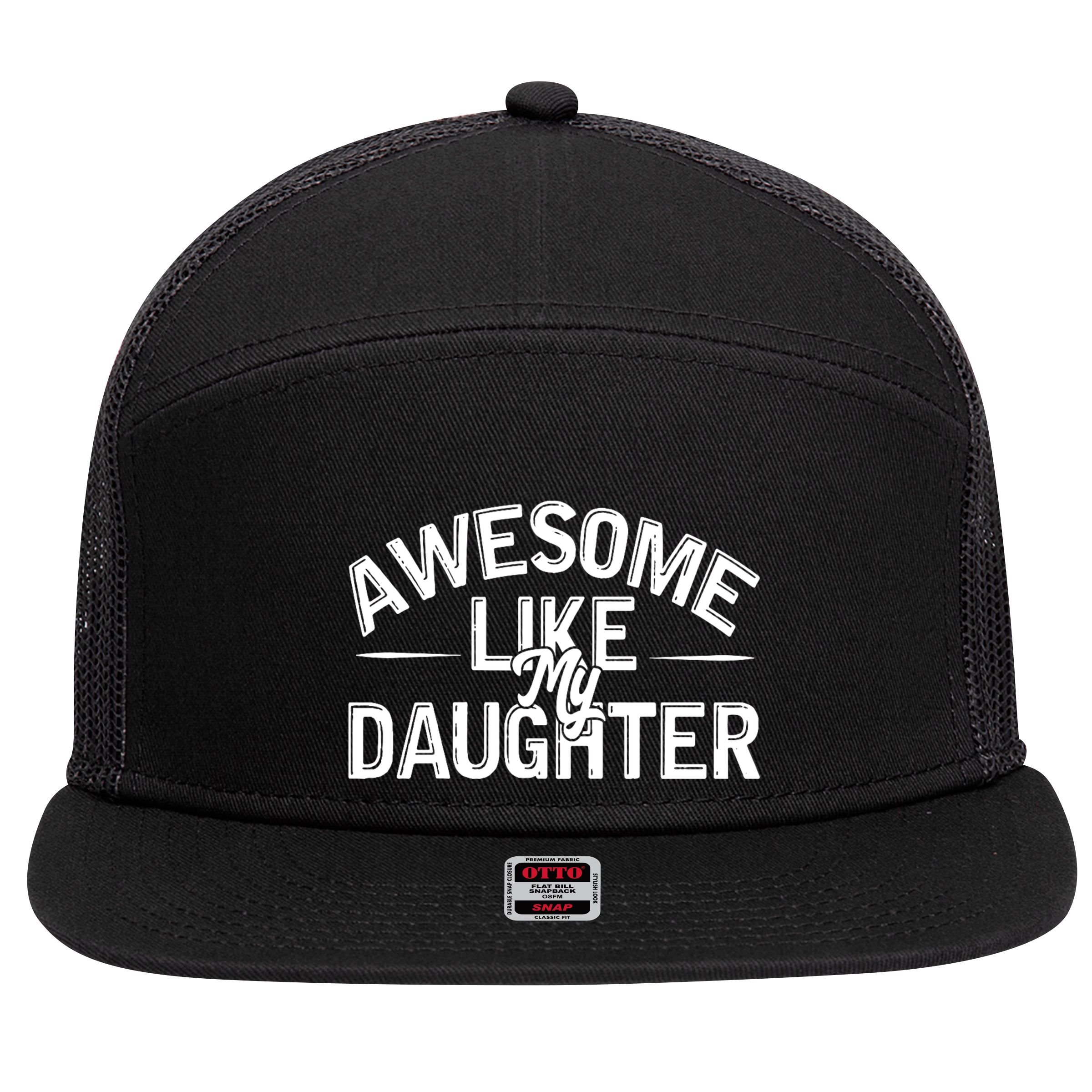 Awesome Like My Daughter Funny Dad Joke Gift Fathers Day 7 Panel Mesh Trucker Snapback Hat