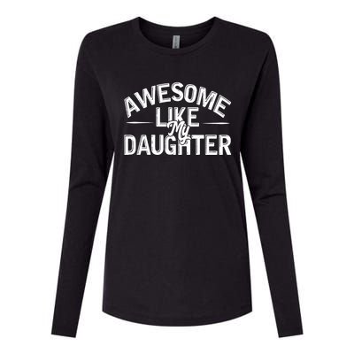 Awesome Like My Daughter Funny Dad Joke Gift Fathers Day Womens Cotton Relaxed Long Sleeve T-Shirt