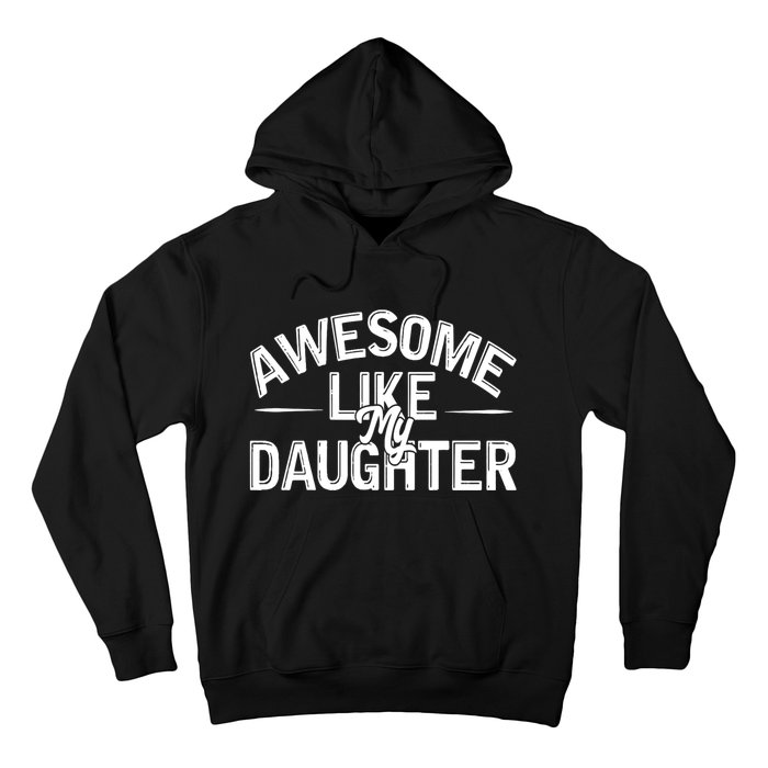 Awesome Like My Daughter Funny Dad Joke Gift Fathers Day Hoodie