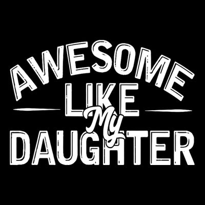 Awesome Like My Daughter Funny Dad Joke Gift Fathers Day T-Shirt