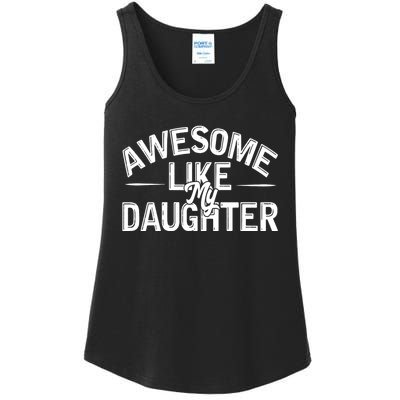 Awesome Like My Daughter Funny Dad Joke Gift Fathers Day Ladies Essential Tank