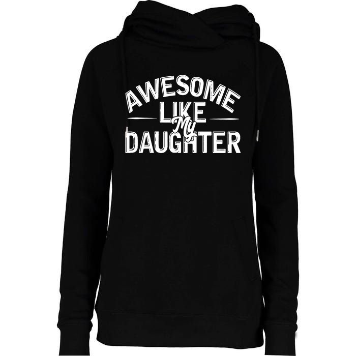 Awesome Like My Daughter Funny Dad Joke Gift Fathers Day Womens Funnel Neck Pullover Hood