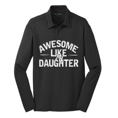 Awesome Like My Daughter Funny Dad Joke Gift Fathers Day Silk Touch Performance Long Sleeve Polo