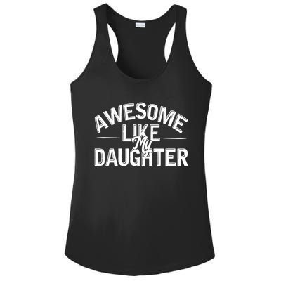 Awesome Like My Daughter Funny Dad Joke Gift Fathers Day Ladies PosiCharge Competitor Racerback Tank