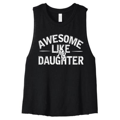 Awesome Like My Daughter Funny Dad Joke Gift Fathers Day Women's Racerback Cropped Tank