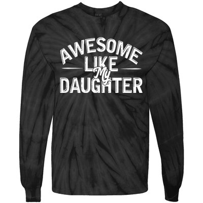 Awesome Like My Daughter Funny Dad Joke Gift Fathers Day Tie-Dye Long Sleeve Shirt