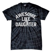 Awesome Like My Daughter Funny Dad Joke Gift Fathers Day Tie-Dye T-Shirt