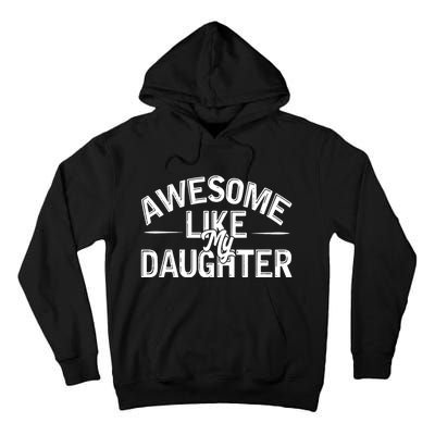 Awesome Like My Daughter Funny Dad Joke Gift Fathers Day Tall Hoodie