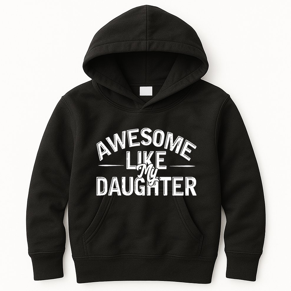 Awesome Like My Daughter Funny Dad Joke Gift Fathers Day Kids Hoodie