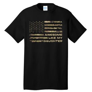 Awesome Like My Daughter Dad Fathers Day Camo American Flag Tall T-Shirt