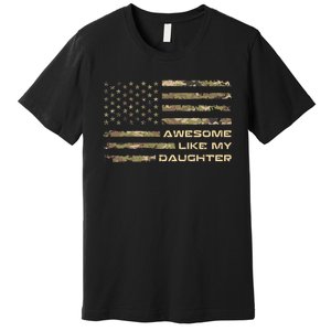 Awesome Like My Daughter Dad Fathers Day Camo American Flag Premium T-Shirt