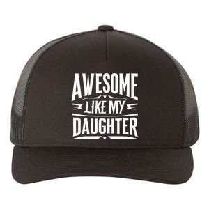 Awesome Like My Daughter Parents Day Humor Saying Yupoong Adult 5-Panel Trucker Hat