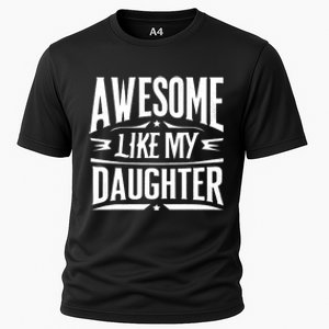 Awesome Like My Daughter Parents Day Humor Saying Cooling Performance Crew T-Shirt