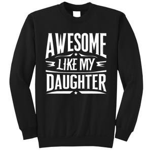 Awesome Like My Daughter Parents Day Humor Saying Sweatshirt