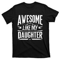 Awesome Like My Daughter Parents Day Humor Saying T-Shirt