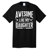 Awesome Like My Daughter Parents Day Humor Saying Tall T-Shirt