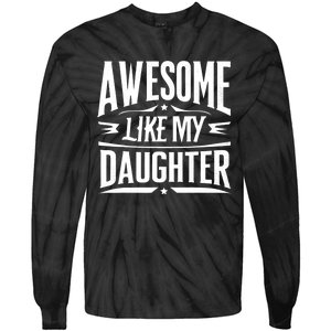 Awesome Like My Daughter Parents Day Humor Saying Tie-Dye Long Sleeve Shirt