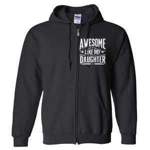 Awesome Like My Daughter Parents Day Humor Saying Full Zip Hoodie