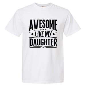 Awesome Like My Daughter Parents Day Humor Saying Garment-Dyed Heavyweight T-Shirt