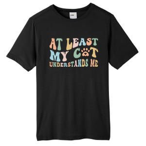 At Least My Cat Loves Me Funny Sarcastic Cat Lover Quote Tall Fusion ChromaSoft Performance T-Shirt