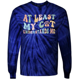 At Least My Cat Loves Me Funny Sarcastic Cat Lover Quote Tie-Dye Long Sleeve Shirt