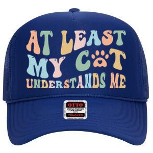 At Least My Cat Loves Me Funny Sarcastic Cat Lover Quote High Crown Mesh Back Trucker Hat