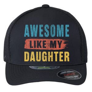 Awesome Like My Daughter Parents Day Flexfit Unipanel Trucker Cap