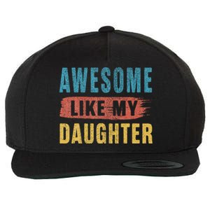 Awesome Like My Daughter Parents Day Wool Snapback Cap