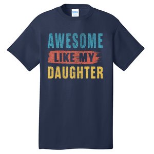 Awesome Like My Daughter Parents Day Tall T-Shirt