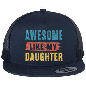 Awesome Like My Daughter Parents Day Flat Bill Trucker Hat