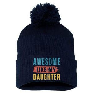 Awesome Like My Daughter Parents Day Pom Pom 12in Knit Beanie